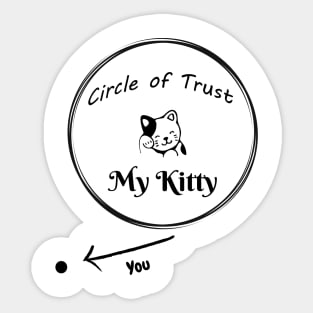 Fun Circle of Trust - My Kitty Design Sticker